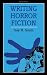 Writing Horror Fiction (Writing Handbooks)