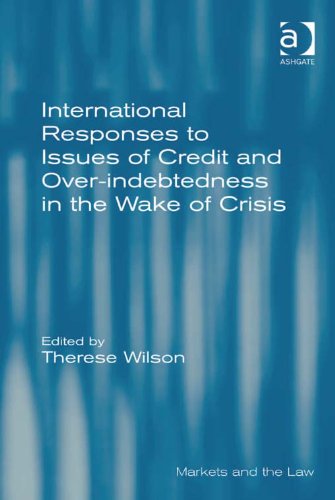 International Responses to Issues of Credit and Over-indebtedness in the Wake of Crisis (Markets and the Law)