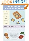 Montessori in the Classroom: A Teacher's Account of How Children Really Learn