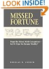 Missed Fortune: Dispel the Money Myth-Conceptions--Isn't It Time You Became Wealthy?