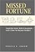 Missed Fortune: Dispel the Money Myth-Conceptions--Isn't It Time You Became Wealthy?
