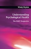 Understanding psychological health : the REBT perspective