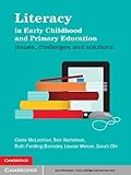 Literacy in early childhood and primary education : issues, challenges and solutions