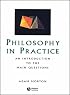 Philosophy in Practice: An Introduction to the Main Questions