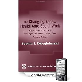The Changing Face of Health Care Social Work: Professional Practice in Managed Behavioral Health Care, Second Edition