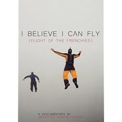 I Believe I Can Fly (Flight of the Frenchies)