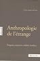 Anthropologie de l'�trange : Enigmes, myst�res, r�alit�s insolites