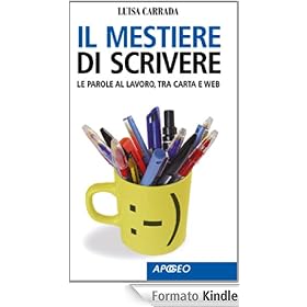 Il mestiere di scrivere: Le parole al lavoro, tra carta e web (Apogeo Saggi)