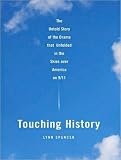 Touching History: The Untold Story of the Drama That Unfolded in the Skies Over America on 9/11