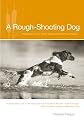 A Rough-shooting Dog: Reflections from Thick and Uncivil Sorts of Places