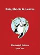 Eats, Shoots & Leaves: The Zero Tolerance Approach to Punctuation: Illustrated Edition [EATS SHOOTS & LEAVES]  Unknown Binding  (new window)