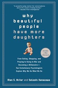 Image of Why Beautiful People Have More Daughters: From Dating, Shopping, and Praying to Going to War and Becoming a Billionaire-- Two Evolutionary Psychologists Explain Why We Do What We Do