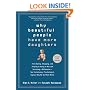 Why Beautiful People Have More Daughters: From Dating, Shopping, and Praying to Going to War and Becoming a Billionaire-- Two Evolutionary Psychologists Explain Why We Do What We Do