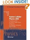 Hadron Collider Physics 2005: Proceedings of the 1st Hadron Collider Physics Symposium, Les Diablerets, Switzerland, July 4-9, 2005 (Springer Proceedings in Physics)