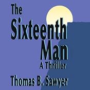 The Sixteenth Man | [Thomas Sawyer, Thomas B. Sawyer]