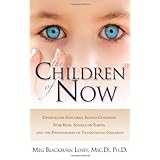 The Children of Now: Crystalline Children, Indigo Children, Star Kids, Angels on Earth, and the Phenomenon of Transitional Children