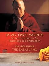 In My Own Words: An Introduction to My Teachings and Philosophy by His Holiness, The Dalai Lama