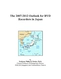 The 2007-2012 Outlook for DVD Recorders in Japan