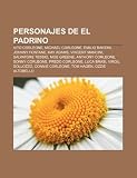 Personajes de El Padrino: Vito Corleone, Michael Corleone, Emilio Barzini, Johnny Fontane, Kay Adams, Vincent Mancini, Salvatore Tessio (Spanish Edition)