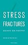 Stress Fractures: Essays on Poetry