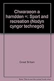 Chwaraeon a hamdden = Sport and recreation