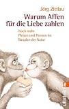 Produkt-Bild: Warum Affen f&uuml;r die Liebe zahlen: Noch mehr Pleiten und Pannen im Bauplan der Natur