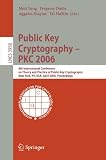 Public Key Cryptography - PKC 2006: 9th International Conference on Theory and Practice in Public-Key Cryptography, New York, NY, USA, April 24-26, ... (Lecture Notes in Computer Science)
