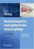 Neonatologische und pädiatrische Intensivpflege. Praxisleitfaden und Lernbuch: Praxisleitfaden Und Lernbuch