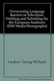 Overcoming language barriers in television : dubbing and subtitling for the European audience