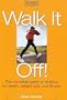 Walk It Off: The Complete Guide to Walking for Health, Weight Loss, and Fitness