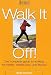 Walk It Off: The Complete Guide to Walking for Health, Weight Loss, and Fitness