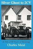 Silver Ghost to 2CV : a tale of 60 years of motoring