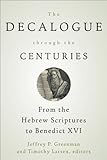 The Decalogue through the centuries : from the Hebrew scriptures to Benedict XVI