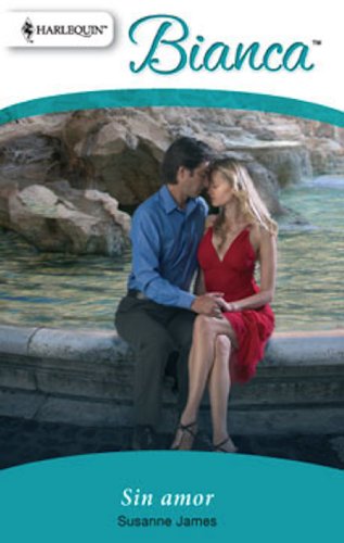 Sin amor (Bianca) (Spanish Edition)