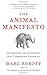 The Animal Manifesto: Six Reasons for Expanding Our Compassion Footprint