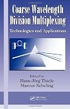 Coarse Wavelength Division Multiplexing: Technologies and Applications (Optical Science and Engineering)