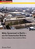 Produkt-Bild: Schloss - Palast der Republik - Humboldt-Forum: Mitte Spreeinsel in Berlin - ein Ort historischer Br&uuml;che
