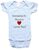 SOMEONE IN MEXICO LOVES ME - MEXICO BABY - Country Series - White, Blue or Pink Onesie / Baby T-shirt