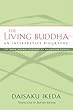 The Living Buddha: An Interpretive Biography (Soka Gakkai History of Buddhism)