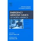 Infectious Diseases in Emergency Medicine, An Issue of Emergency Medicine Clinics (The... by  Daniel R. Martin