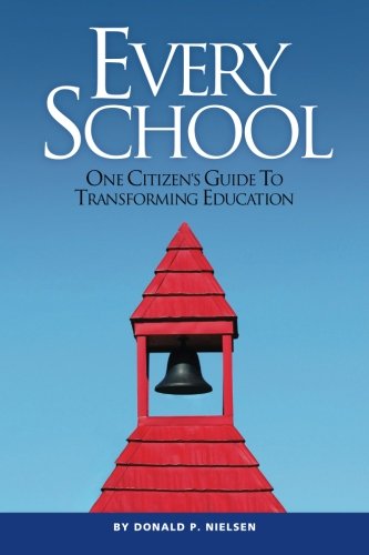 Every School: One Citizen’s Guide to Transforming Education