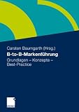 Produkt-Bild: B-to-B-Markenf&uuml;hrung: Grundlagen -  Konzepte - Best Practice