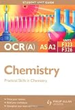 OCR(A) AS/A2 Chemistry Student Unit Guide: Units F323 & F326: Practical Skills in Chemistry
