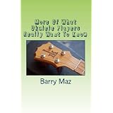 More Of What Ukulele Players Really Want To Know ~ Barry Maz