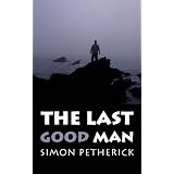 The Last Good Man ~ Simon Petherick
