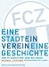 FCZ: Eine Stadt, ein Verein, eine Geschichte Der FC Z�rich von 1896 bis heute L=0: my-fan-page.de