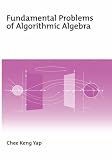  : Fundamental Problems of Algorithmic Algebra
