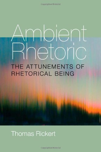 Ambient Rhetoric: The Attunements of Rhetorical Being (Pitt Comp Literacy Culture) by Rickert, Thomas Published by University of Pittsburgh Press 1st (first) edition (2013) Paperback