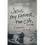 Jesus, My Father, The CIA, and Me: A Memoir. . . o&hellip by Ian Morgan Cron