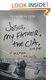 Jesus, My Father, the CIA, and Me: A Memoir. . . of Sorts